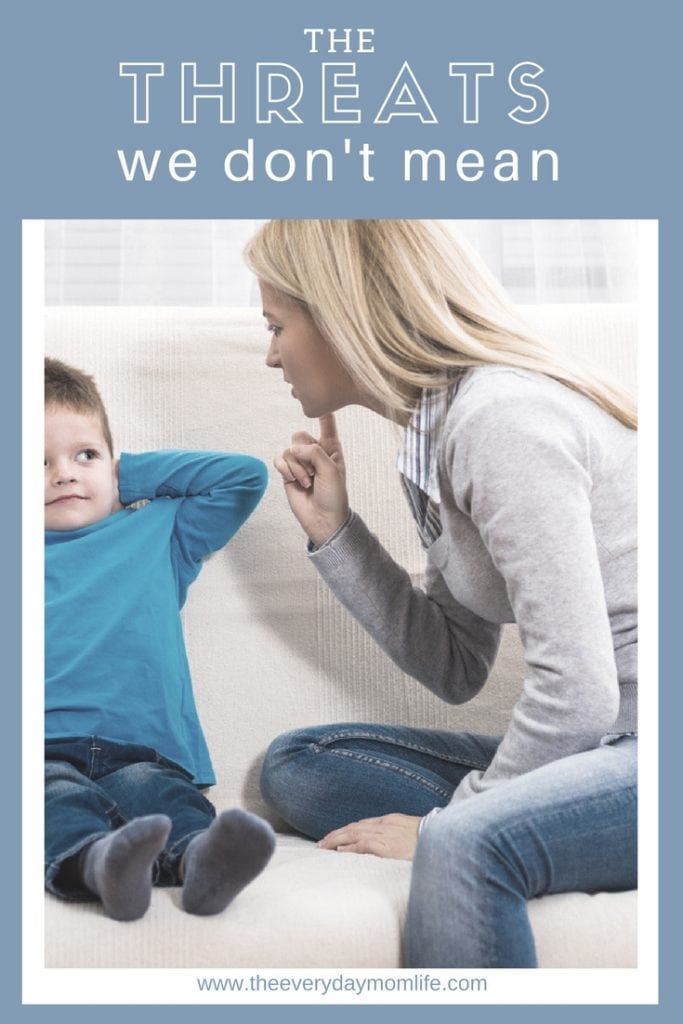 using threats as punishment - The Everyday Mom Life