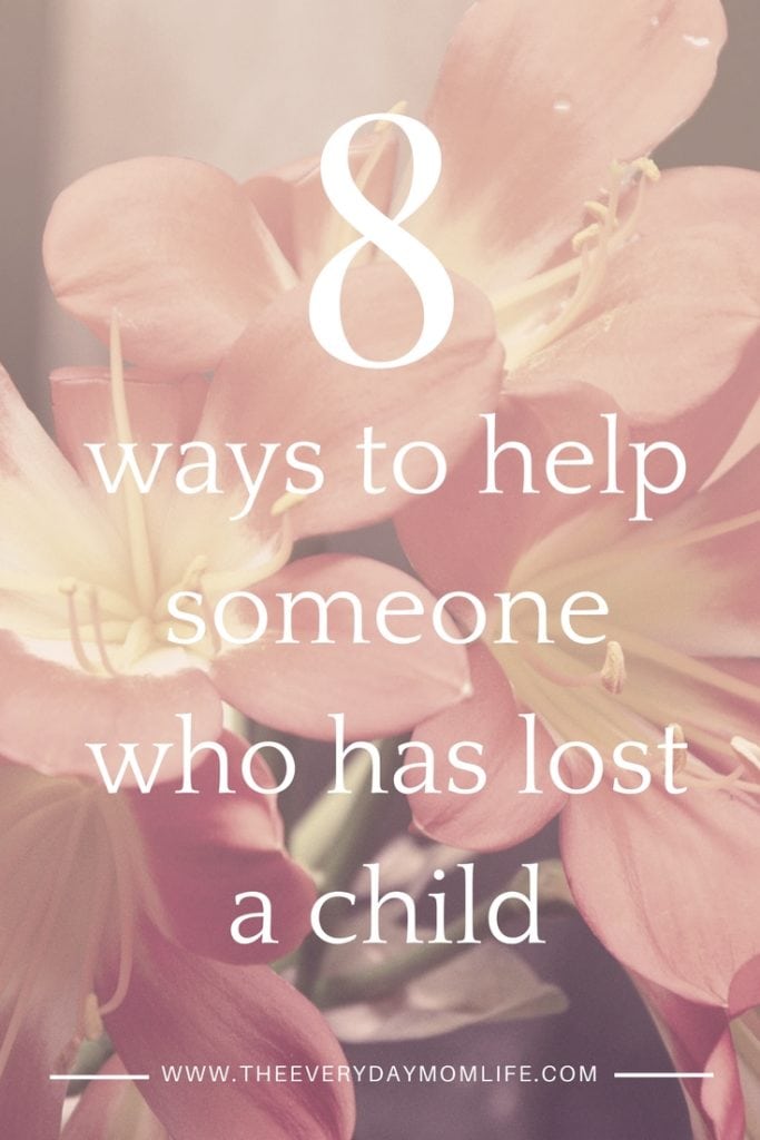 help someone who has lost a child - The Everyday Mom Life