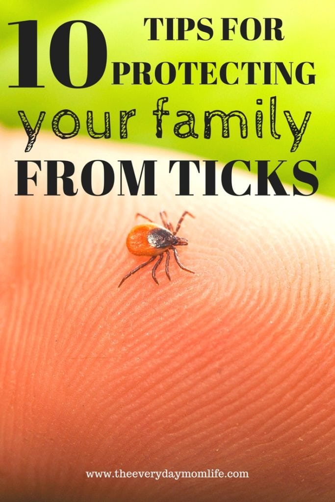 10 tips for protecting your family from ticks - The Everyday Mom Life