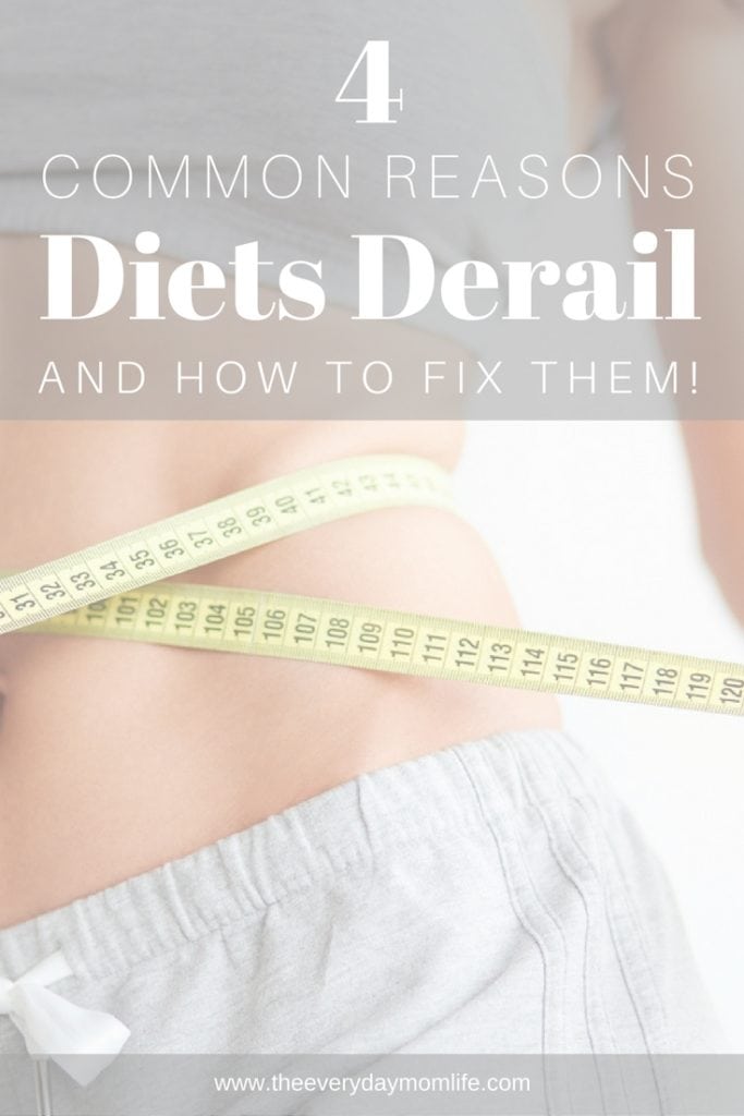 reasons diets derail - The Everyday Mom Life