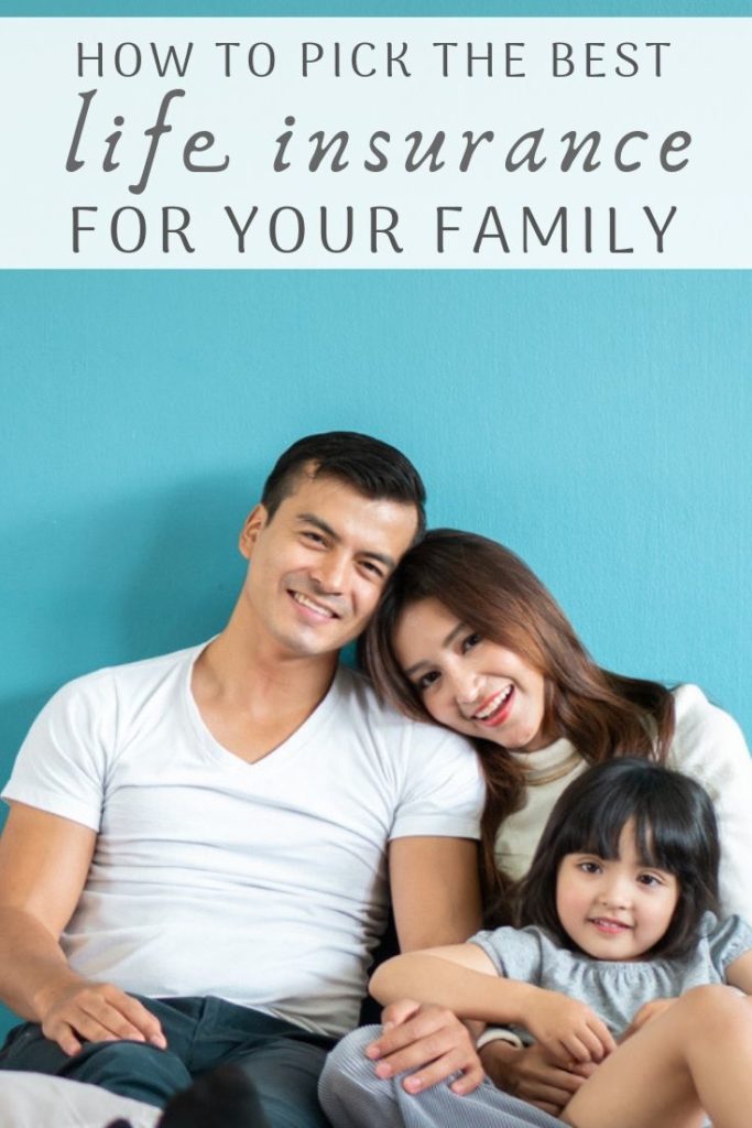 How To Pick The Best Life Insurance Policy For Your Family